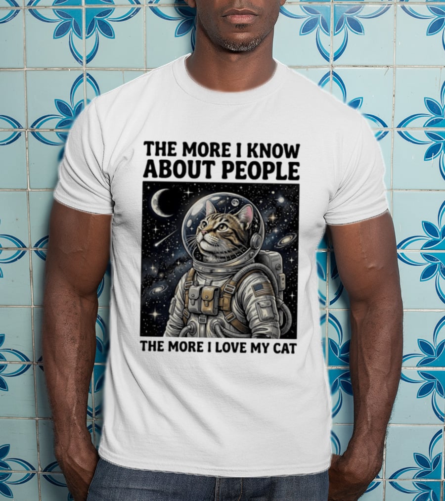The More I Know About People The More I Love My Cat Astronaut Space Adventure T-Shirt