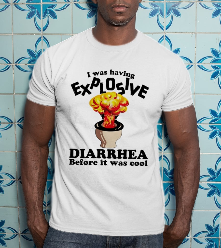 I Was Having Explosive Diarrhea Before It Was Cool Mushroom Cloud Toilet T-Shirt