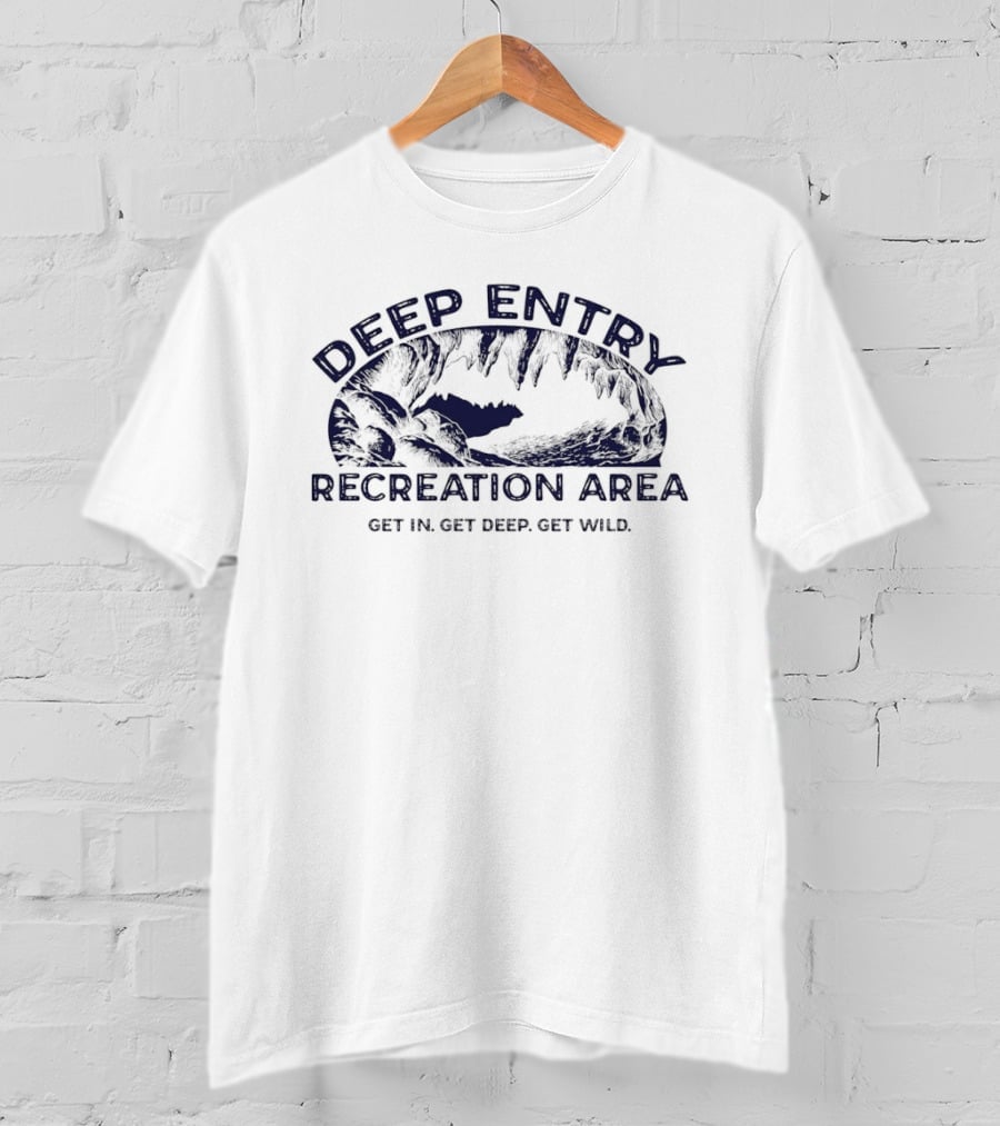 Deep Entry Recreation Area Get In Get Deep Get Wild Adventure T-Shirt