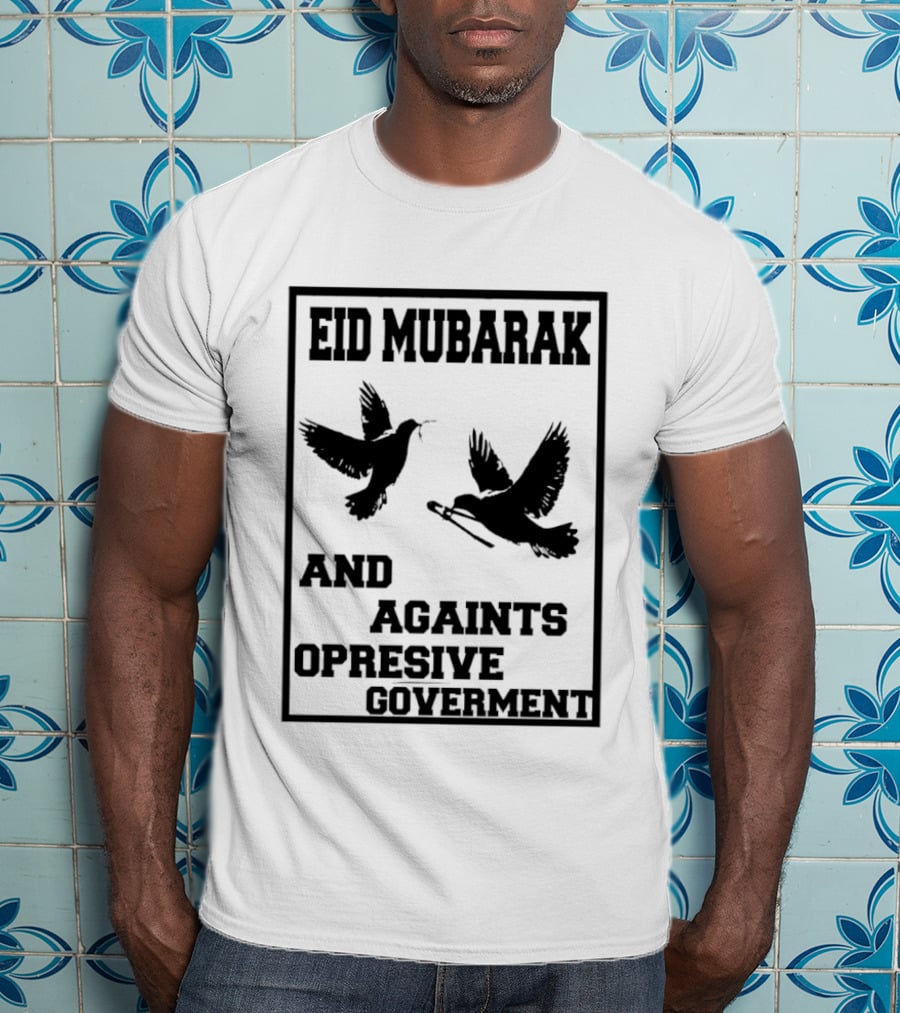 Eid Mubarak Against Opressive Government Birds T-Shirt