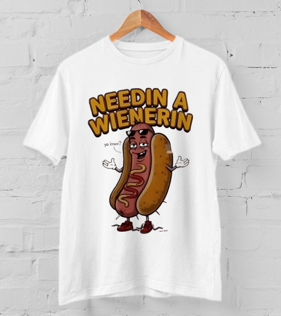 Needin A Wienerin Hot Dog Food Wiener Funny Sausage With Sunglasses T-Shirt