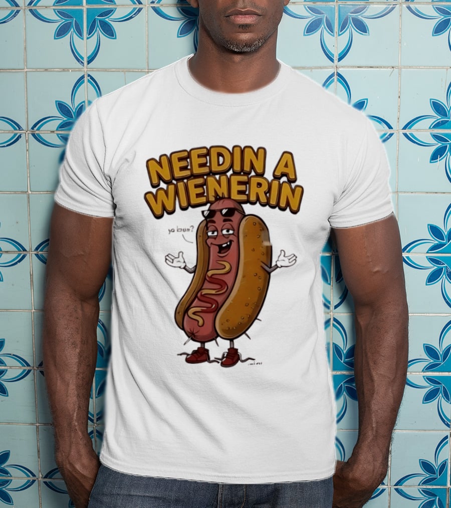 Needin A Wienerin Hot Dog Food Wiener Funny Sausage With Sunglasses T-Shirt