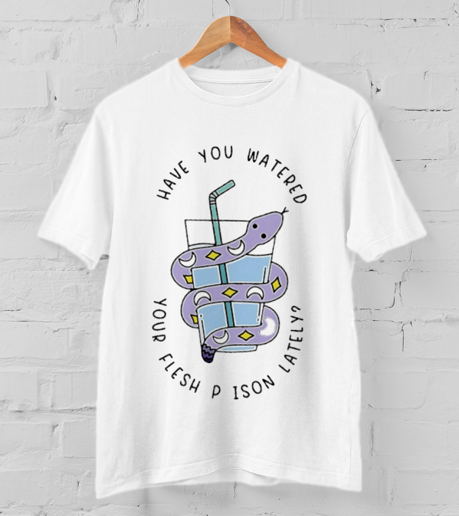 Have You Watered Your Flesh Prison Lately Snake Wrapped Around A Glass With Straw T-Shirt