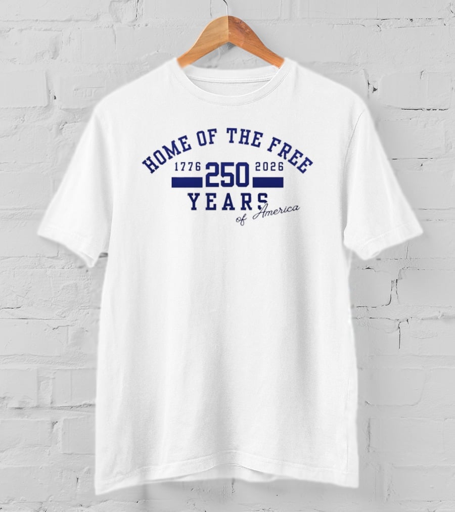 Home Of The Free 250 Years Of America 1776 2026 T-Shirt