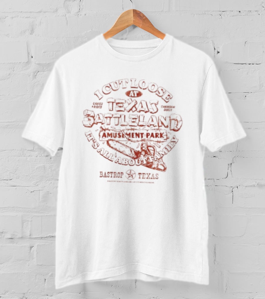 I Cut Loose In Texas Battleland Bastrop Texas It's All About Family T-Shirt