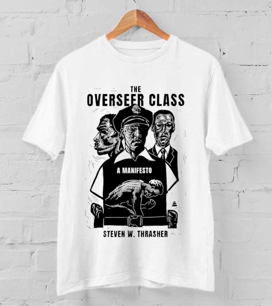 The Overseer Class A Manifesto Steven W Thrasher T-Shirt