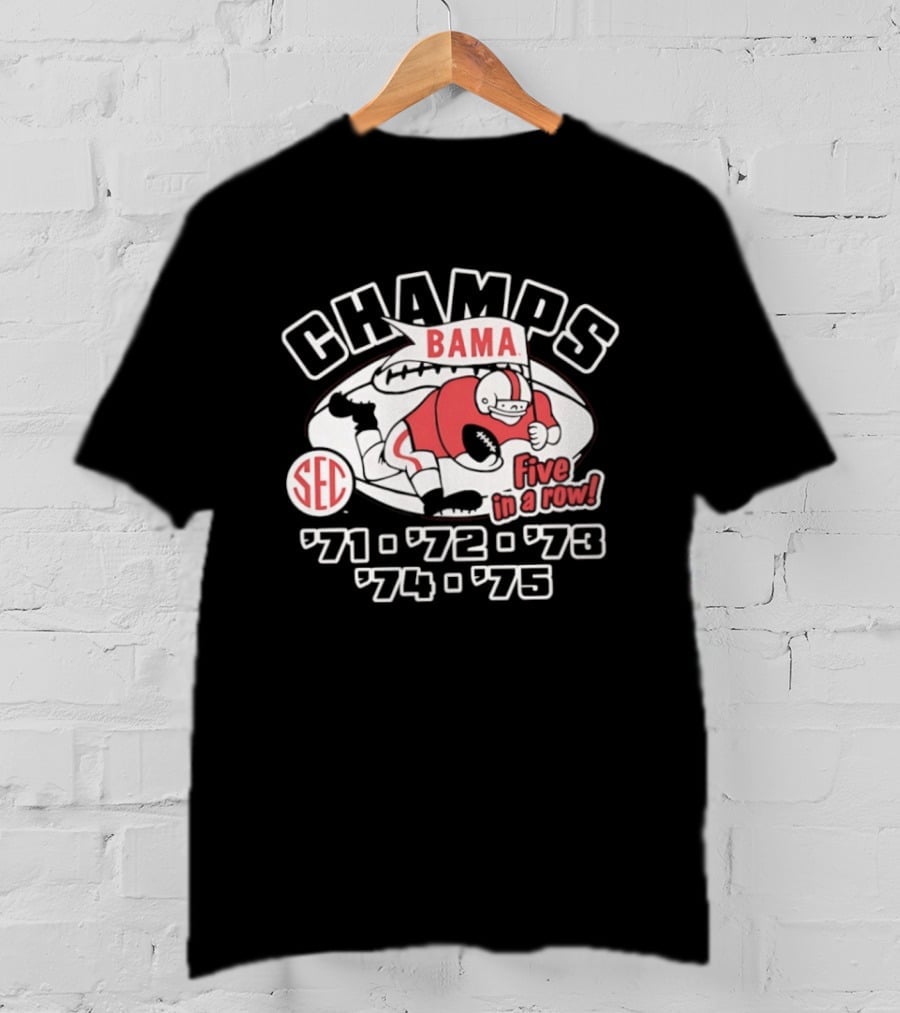 Champs Bama Five In A Row SEC '71 '72 '73 '74 '75 T-Shirt