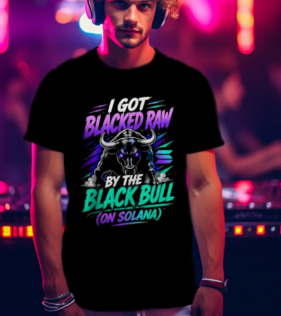 I Got Blacked Raw By The Black Bull On Solana T-Shirt