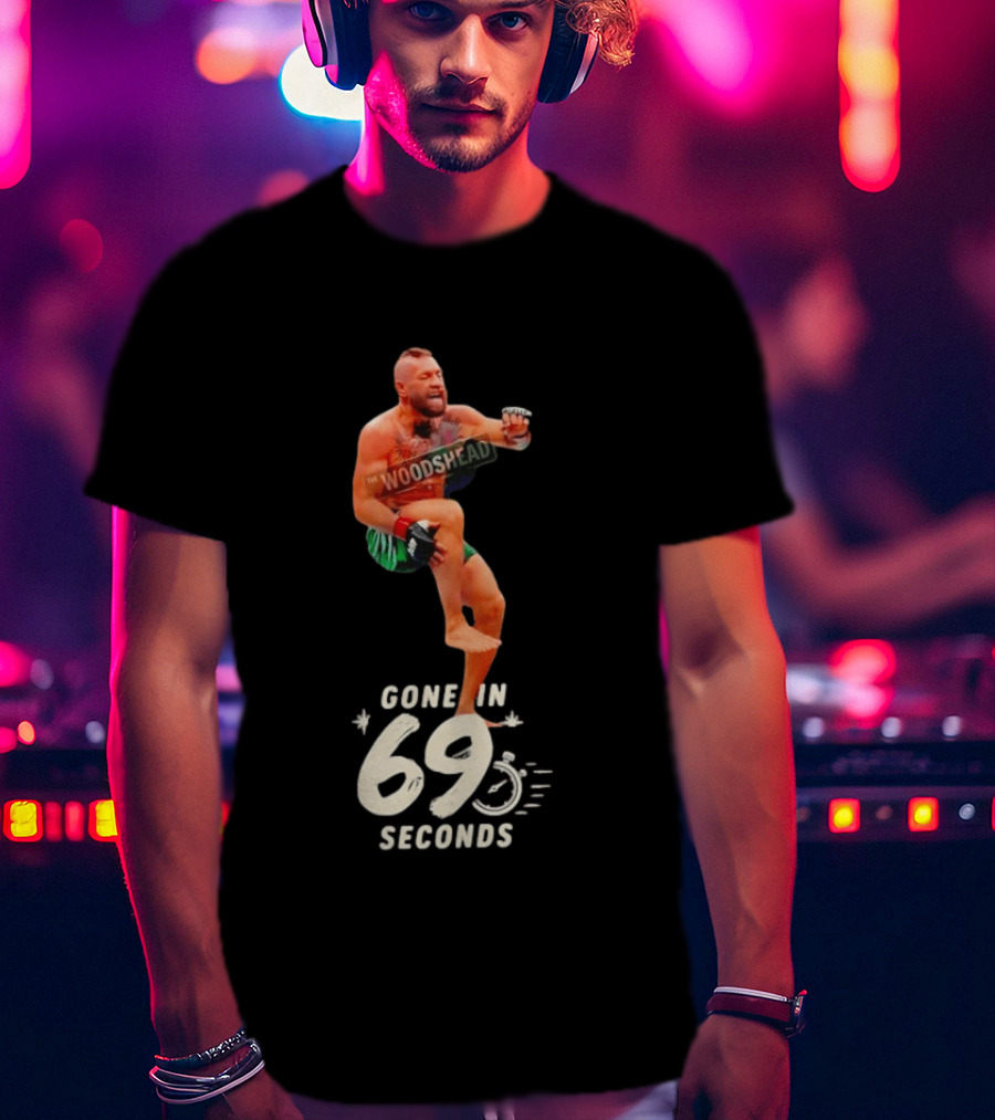Conor McGregor Gone In 69 Seconds The Woodshed UFC T-Shirt