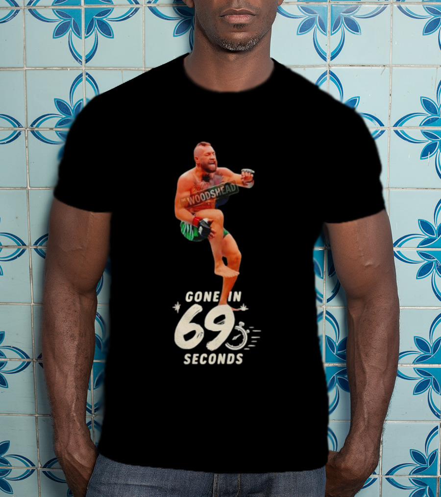 Conor McGregor Gone In 69 Seconds The Woodshed UFC T-Shirt
