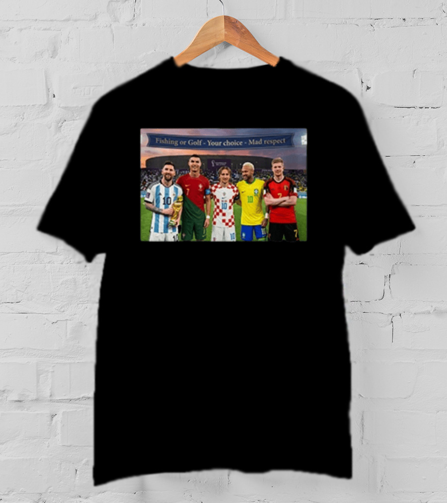 Fishing Or Golf Your Choice Mad Respect Football Legends T-Shirt