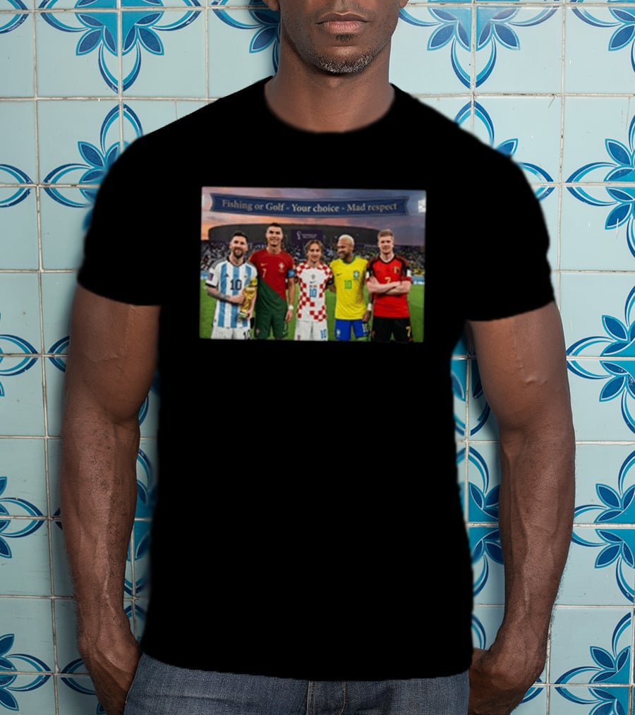 Fishing Or Golf Your Choice Mad Respect Football Legends T-Shirt
