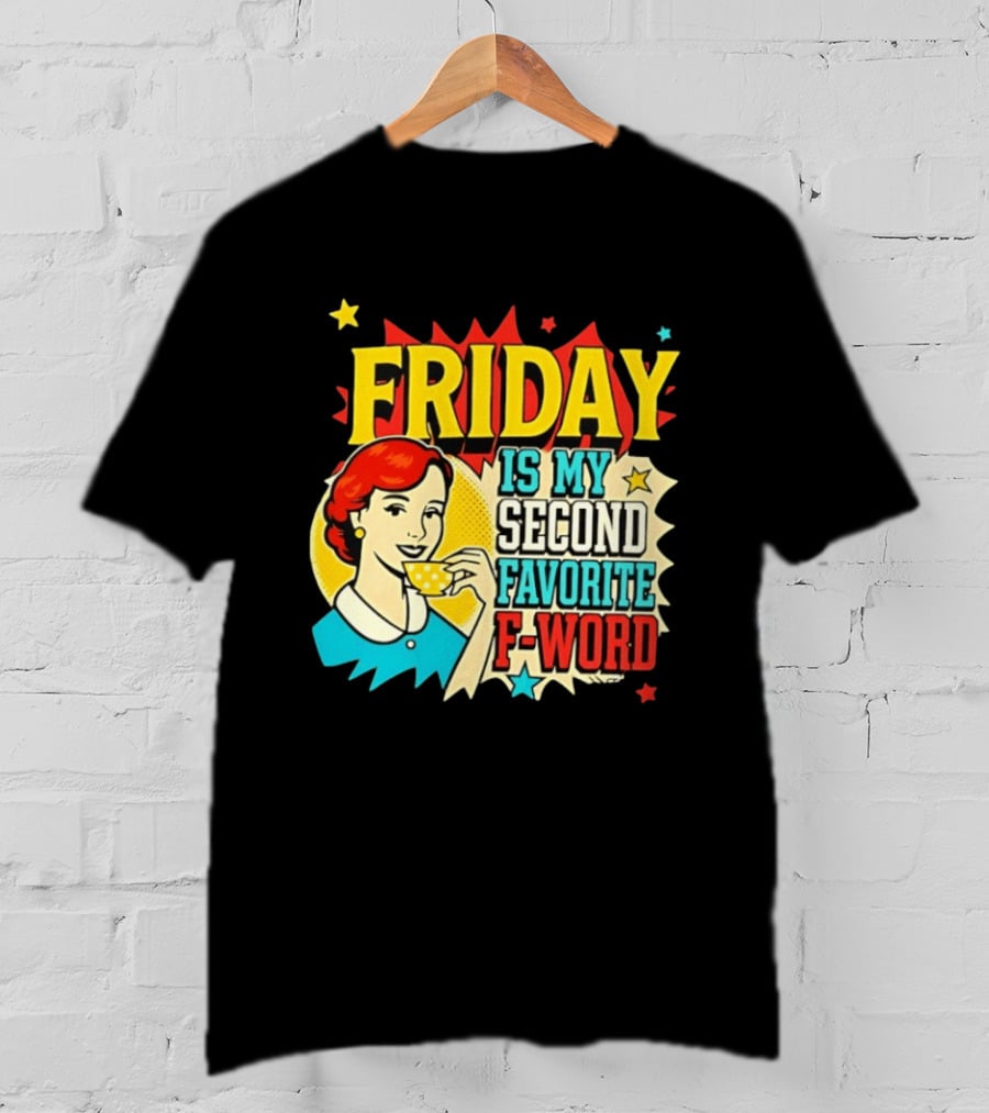 FRIDAY Is My Second Favorite F Word Retro Comic Style Pop T-Shirt