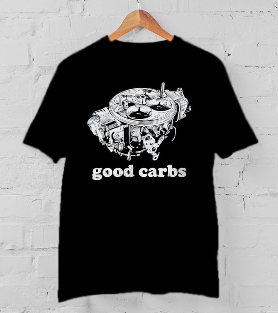 Good Carbs Automotive Enthusiast Carburetor T-Shirt
