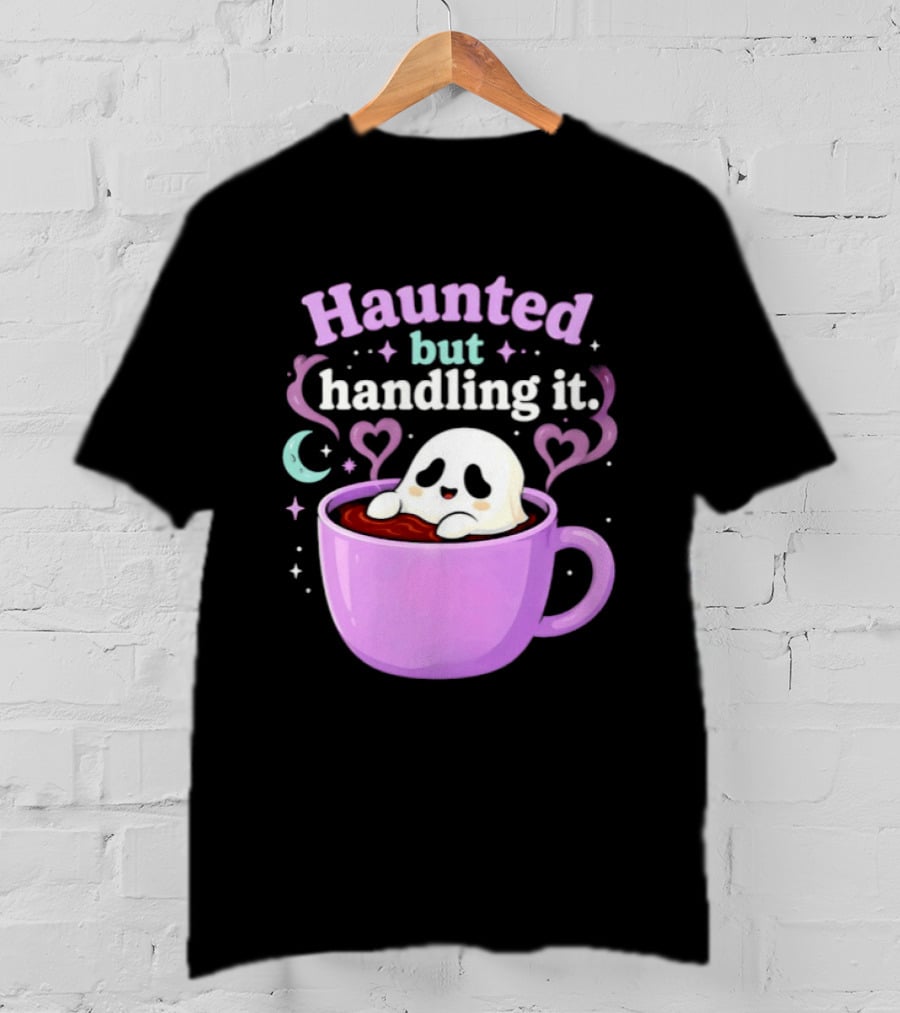 Haunted But Handling It Ghost Coffee Spooky Hearts And Moon T-Shirt