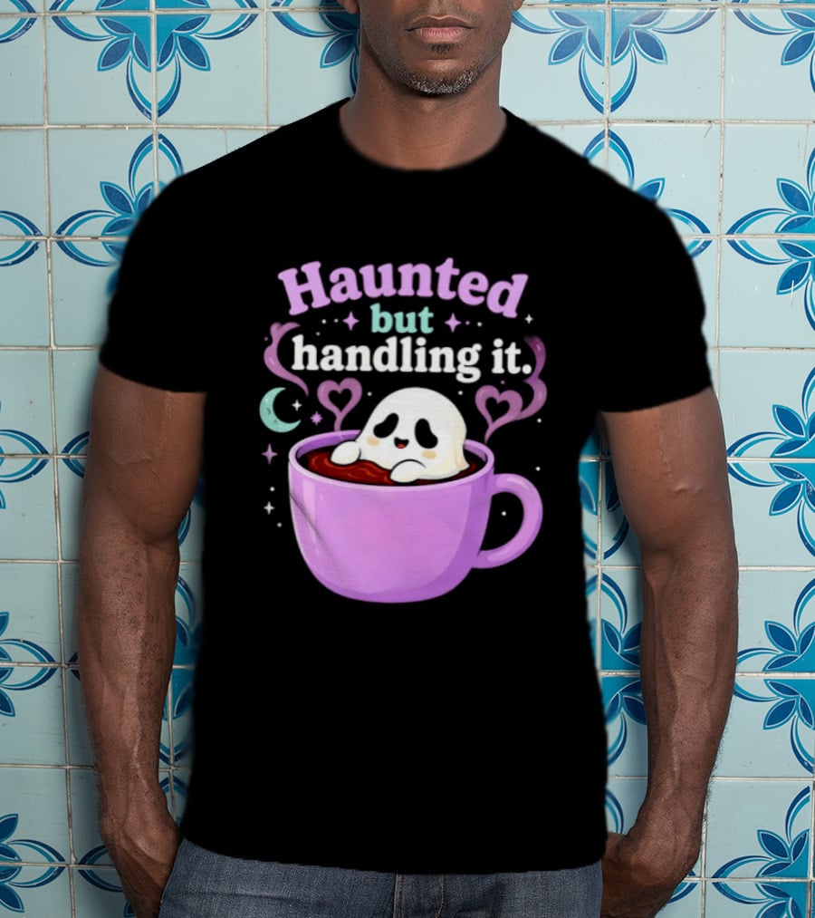 Haunted But Handling It Ghost Coffee Spooky Hearts And Moon T-Shirt