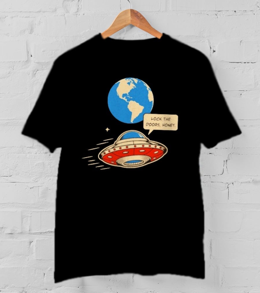 Lock The Doors Honey UFO Earth Alien Retro Cartoon T-Shirt