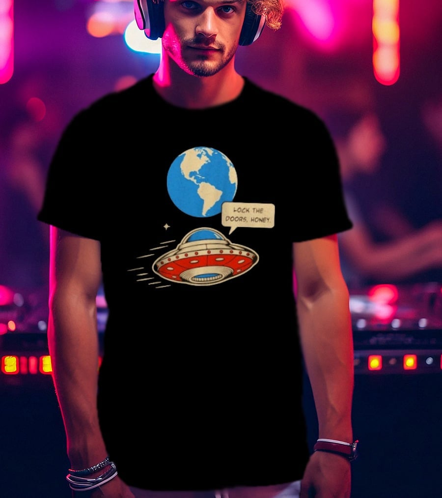 Lock The Doors Honey UFO Earth Alien Retro Cartoon T-Shirt