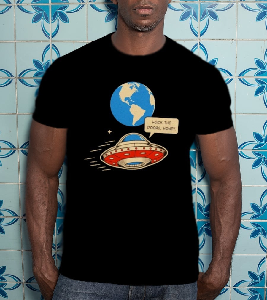 Lock The Doors Honey UFO Earth Alien Retro Cartoon T-Shirt