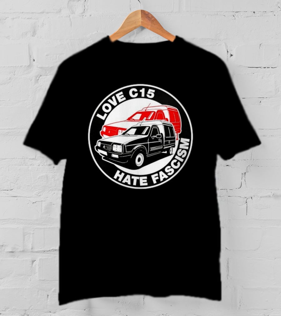 Love C15 Hate Fascism Anti Fascist Van Life T-Shirt