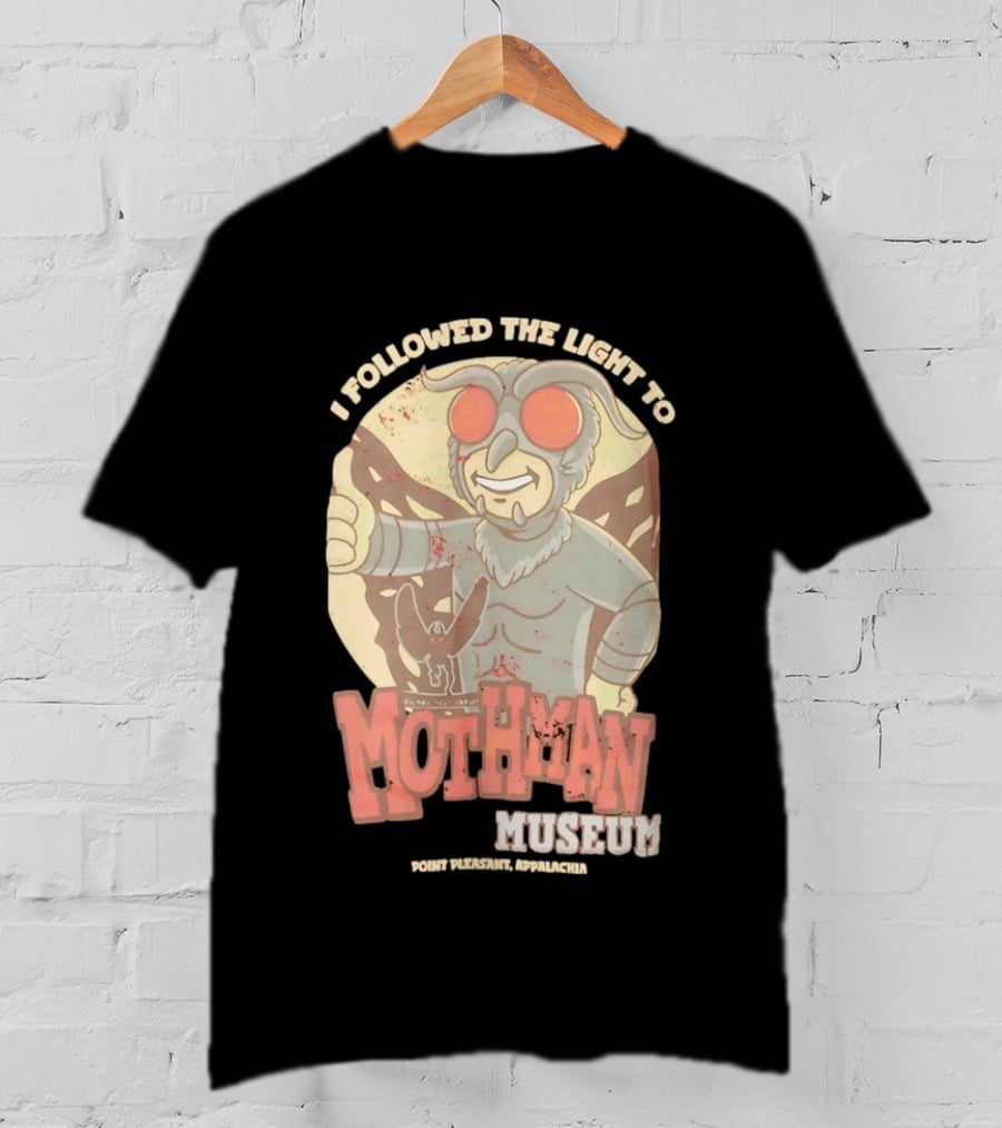 I Followed The Light To Mothman Museum Point Pleasant Appalachia T-Shirt