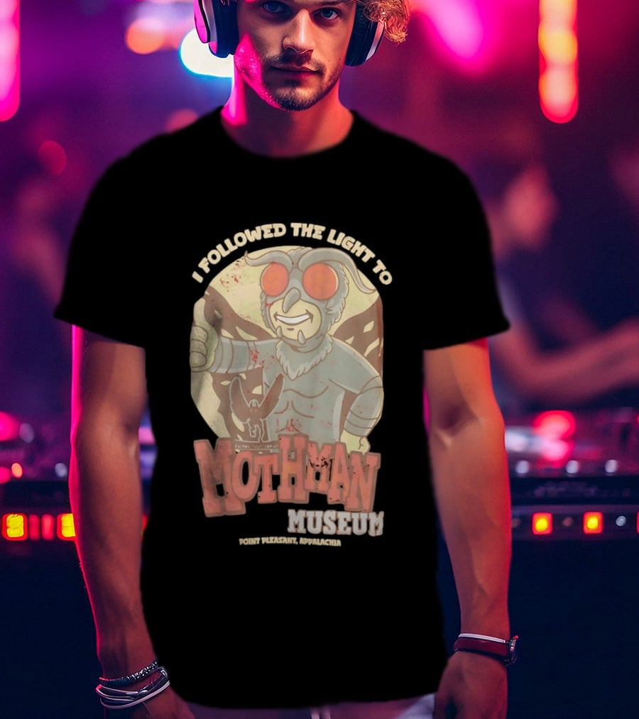 I Followed The Light To Mothman Museum Point Pleasant Appalachia T-Shirt