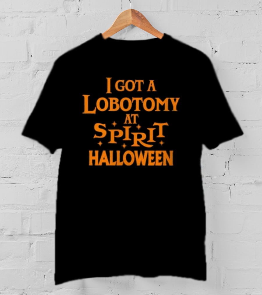 I Got A Lobotomy At Spirit Halloween 2026 T-Shirt