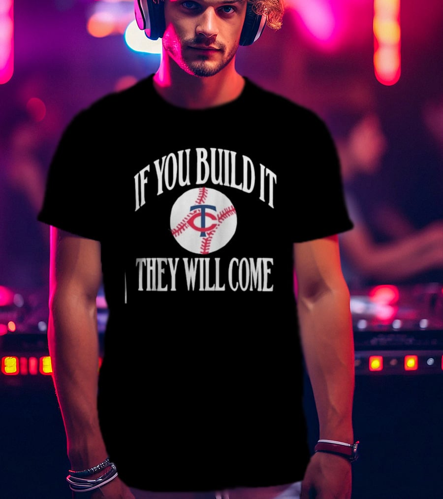 Minnesota Twins If You Build It They Will Come Baseball Navy T-Shirt