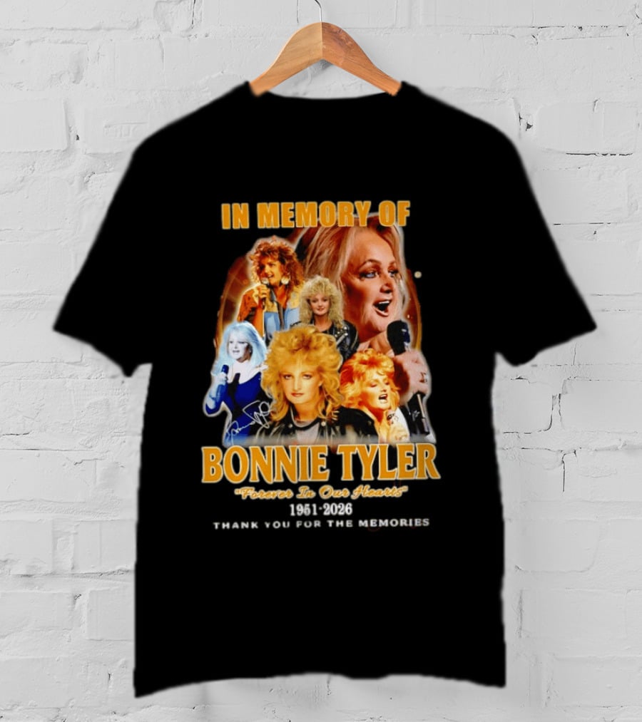 In Memory Of Bonnie Tyler 1951 2026 Forever In Our Hearts Thank You For The Memories T-Shirt