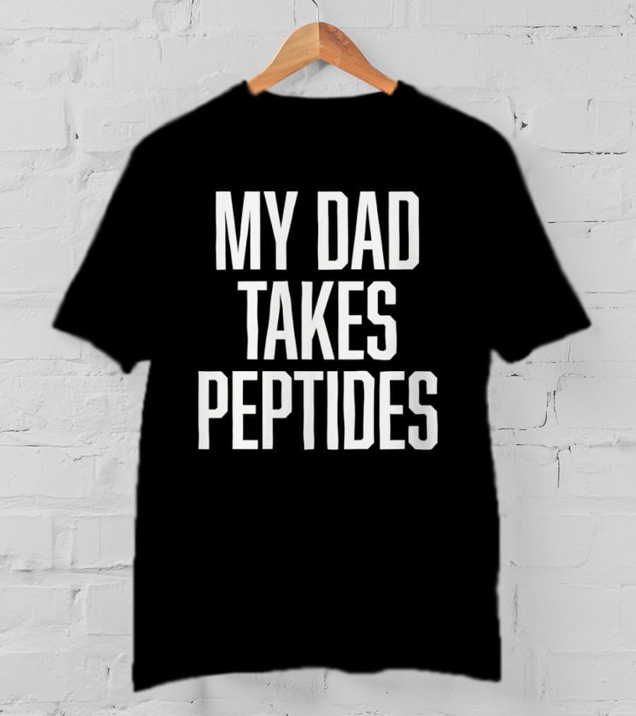 My Dad Takes Peptides Peptide Therapy Fitness T-Shirt