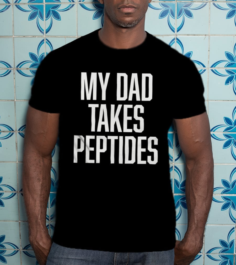 My Dad Takes Peptides Peptide Therapy Fitness T-Shirt