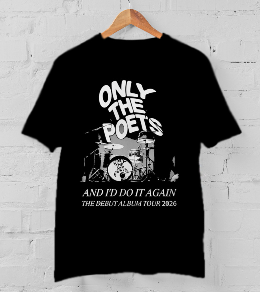 Only The Poets And I'd Do It Again The Debut Album Tour 2026 Drums T-Shirt
