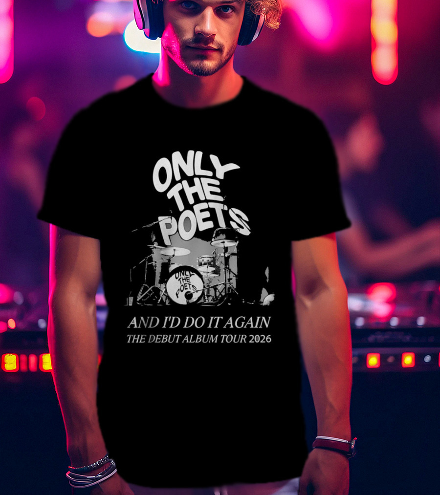 Only The Poets And I'd Do It Again The Debut Album Tour 2026 Drums T-Shirt