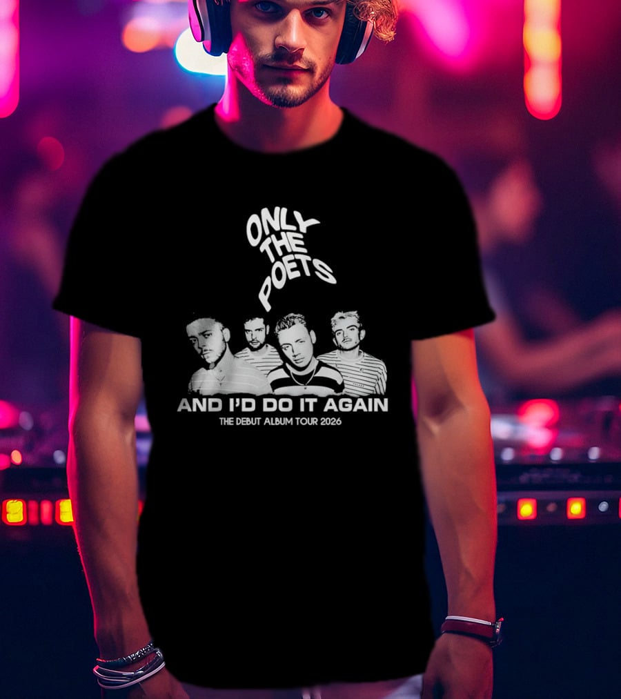 Only The Poets And I'd Do It Again The Debut Album Tour 2026 Band T-Shirt