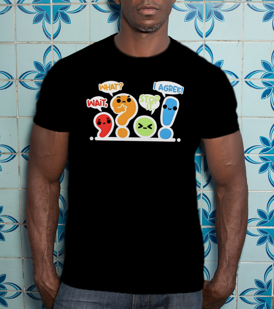 WAIT WHAT STOP IT I AGREE Punctuation Marks Question And Exclamation Cartoon Characters T-Shirt