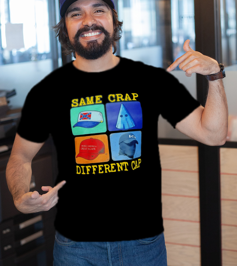 SAME CRAP DIFFERENT CAP Confederate MAGA ICE Satire T-Shirt