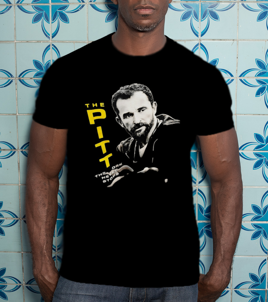 The Pitt The Work Never Stops Medical Drama Series T-Shirt