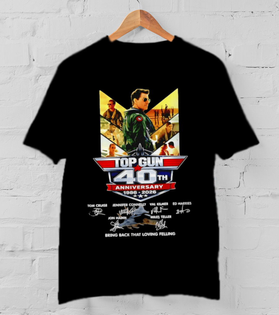 Top Gun 40th Anniversary 1986 2026 Thank You For The Memories Bring Back That Loving Feeling T-Shirt