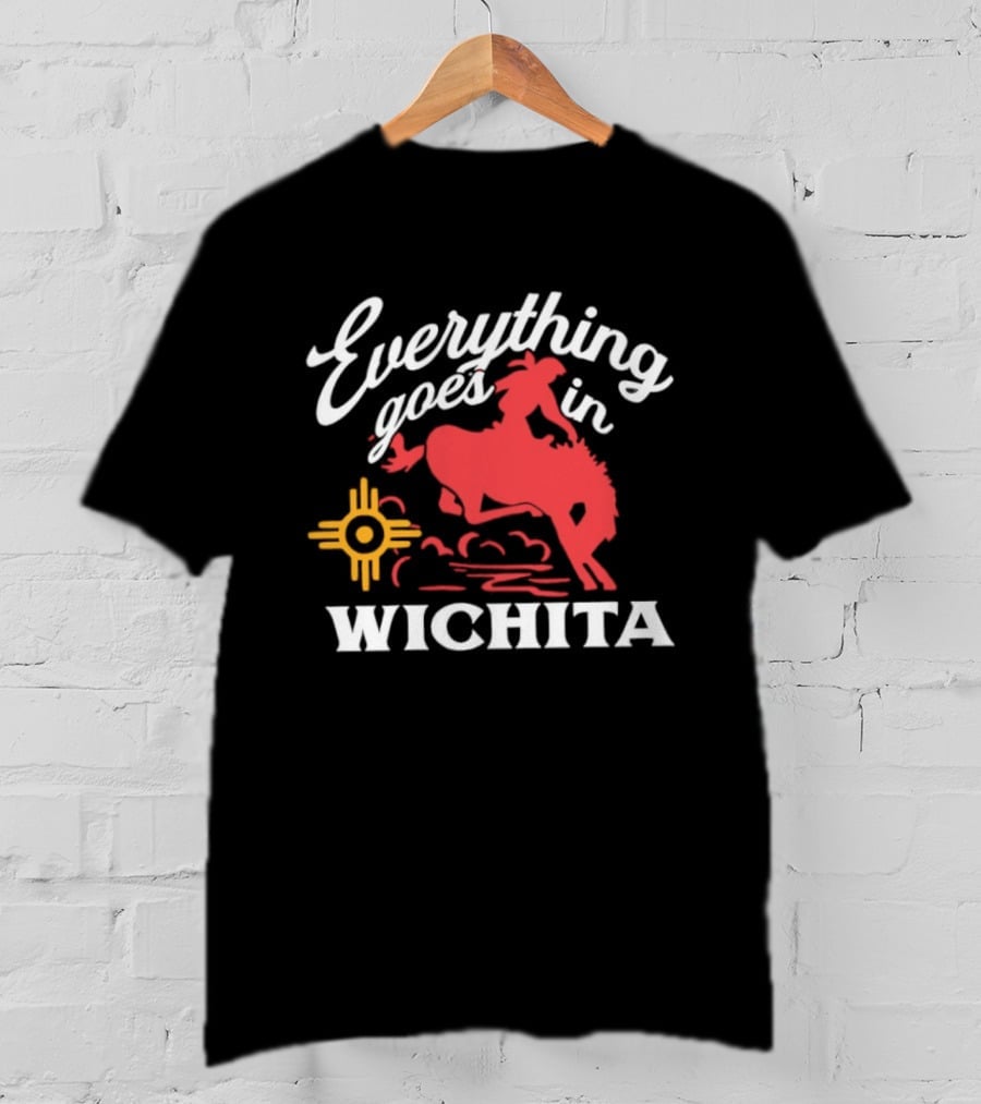 Everything Goes In Wichita Cowboy Western T-Shirt