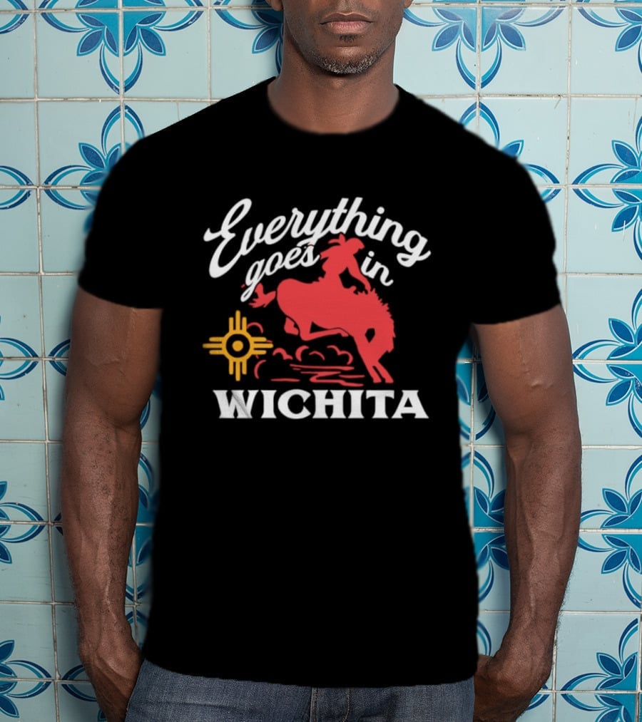 Everything Goes In Wichita Cowboy Western T-Shirt