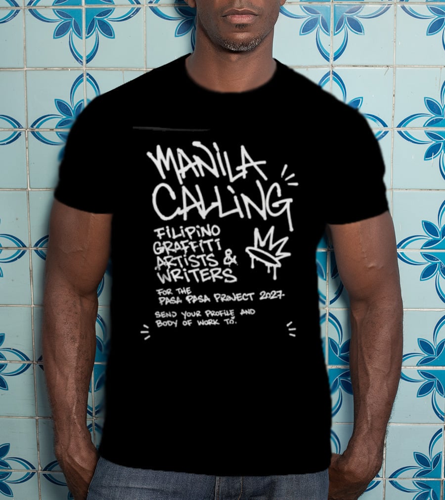 Manila Calling Filipino Graffiti Artists Writers Pasa Pasa Project 2027 T-Shirt