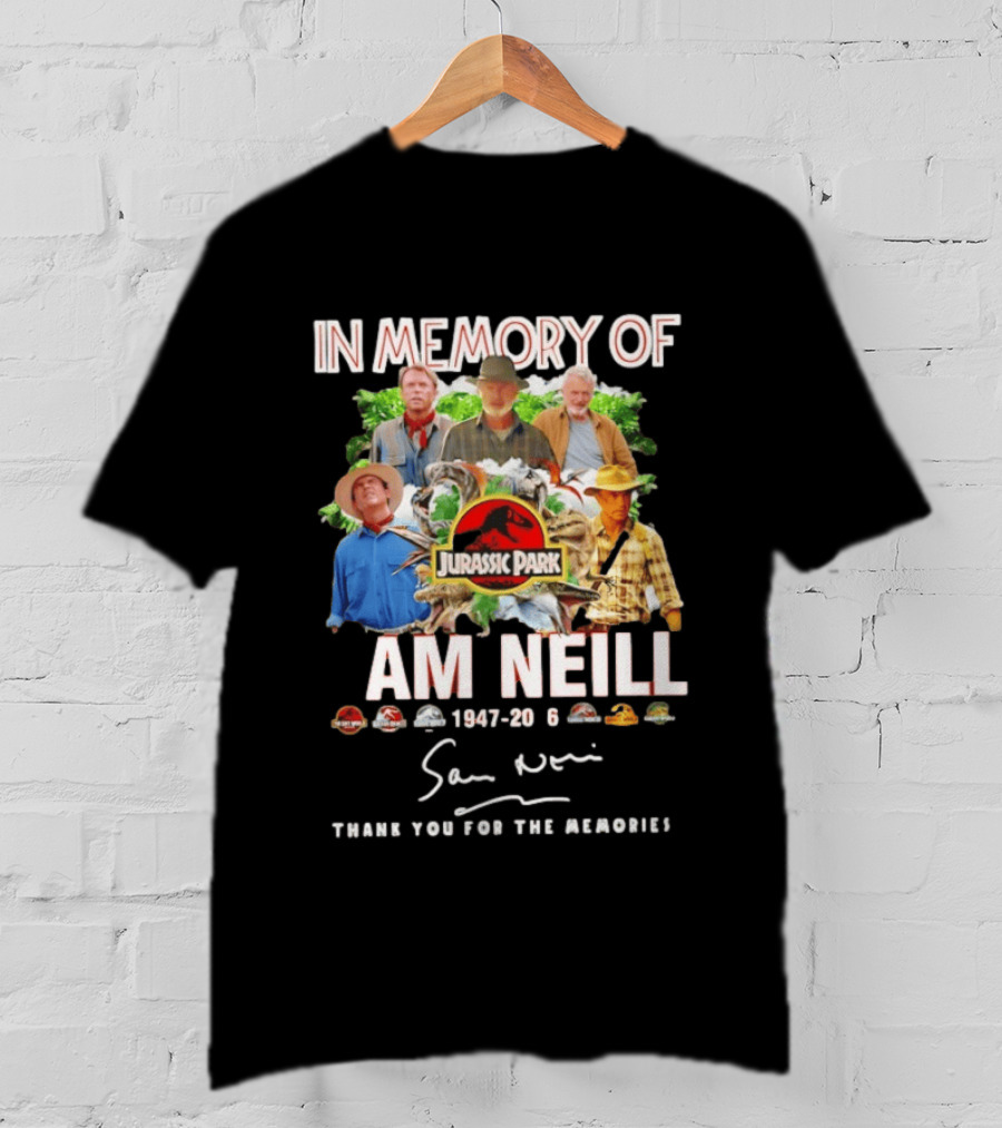 In Memory Of Sam Neill 1947 2026 Thank You For The Memories Jurassic Park Signatures T-Shirt