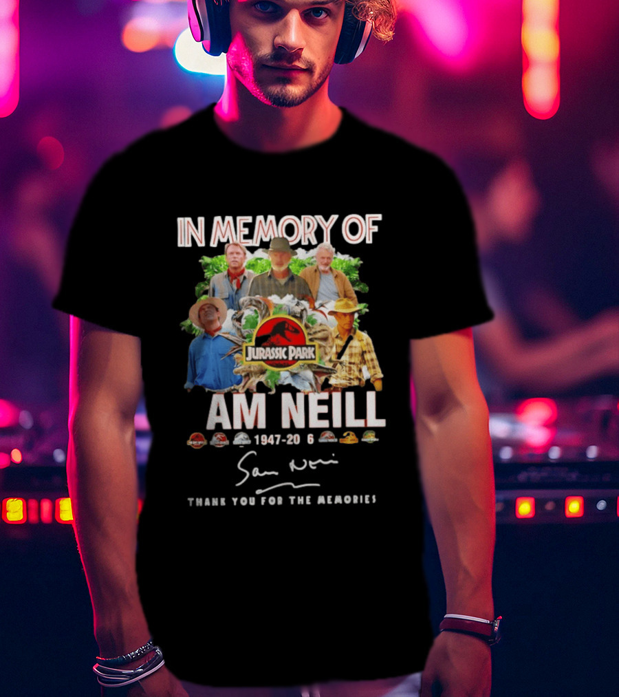 In Memory Of Sam Neill 1947 2026 Thank You For The Memories Jurassic Park Signatures T-Shirt