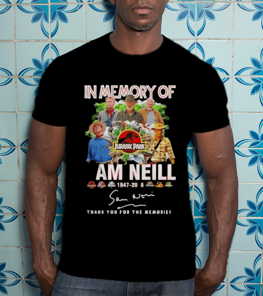 In Memory Of Sam Neill 1947 2026 Thank You For The Memories Jurassic Park Signatures T-Shirt