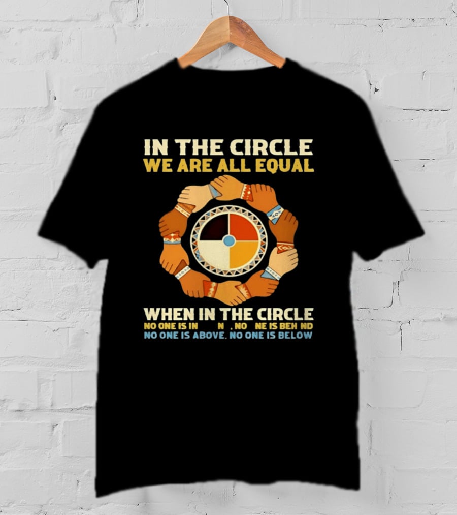 In The Circle We Are All Equal Medicine Wheel Hands Unity T-Shirt