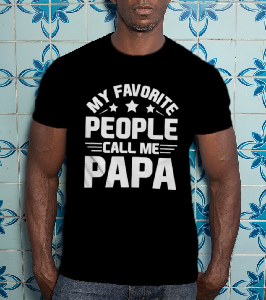 My Favorite People Call Me Papa T-Shirt