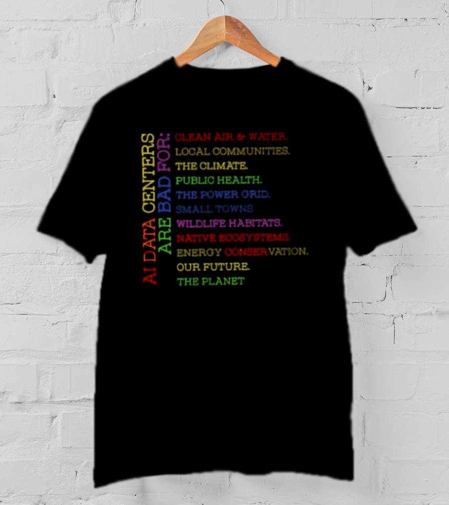 AI Data Centers Impacting Clean Air Water Communities Climate Health Power Grid Wildlife Ecosystems Planet Future T-Shirt