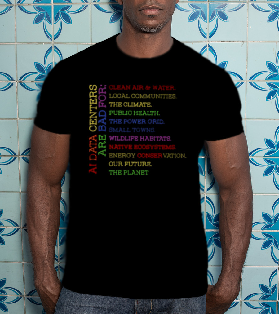 AI Data Centers Impacting Clean Air Water Communities Climate Health Power Grid Wildlife Ecosystems Planet Future T-Shirt