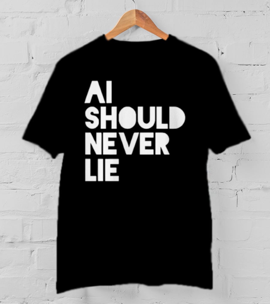AI Should Never Lie T-Shirt