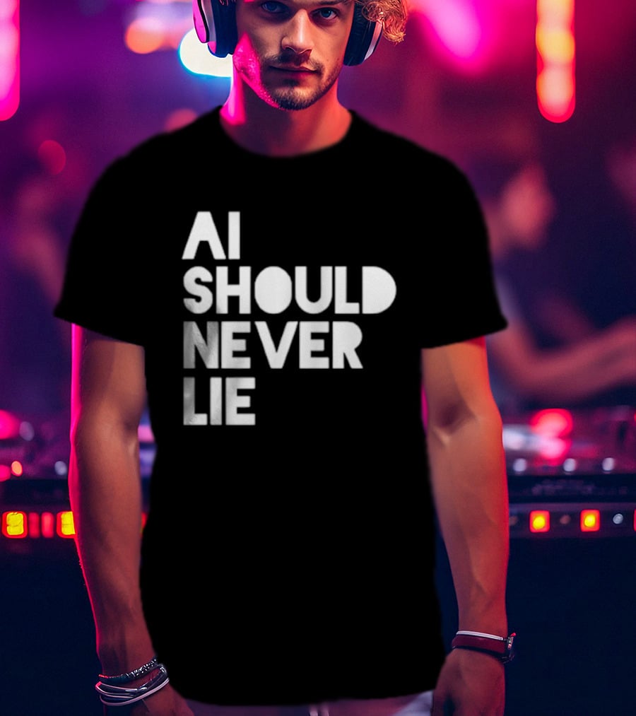 AI Should Never Lie T-Shirt